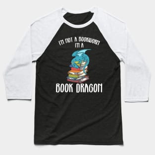 Im A Book Dragon Not A Worm Baseball T-Shirt